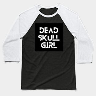 Dead Skull Girl Font Black Edition Baseball T-Shirt